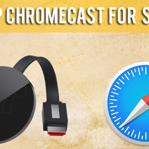 chromecast on safari