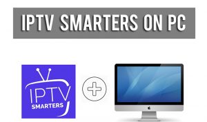 How to Download IPTV Smarters For Windows PC (2019)